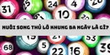 Bí kíp nuôi lô song thủ khung 3 ngày chắc chắn trúng